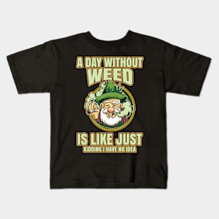 A Day Without Weed Is Like Cannabis Weed Smoking Kids T-Shirt